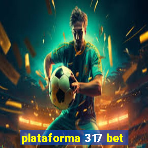 plataforma 317 bet